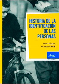 Historia de la identificación de las personas-Ilsen About y Vicent Denis Historia de la identificación de las personas-Ilsen About y Vicent Denis