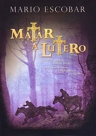 Matar a Lutero-Mario Escobar Matar a Lutero-Mario Escobar