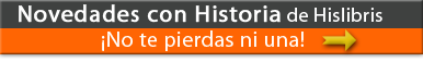 Novedades con Historia, de Hislibris. No te pierdas ni una.