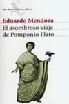 EL ASOMBROSO VIAJE DE POMPONIO FLATO. Eduardo Mendoza
