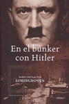 En el bunker con Hitler. Bernd F. Von Loringhoven