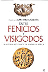 ENTRE FENICIOS Y VISIGODOS, Jaime Alvar