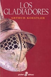 Los Gladiadores. Arthur Koestler