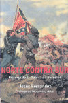 Norte contra Sur. Historia de la Guerra de Secesión. Jesús Hernández