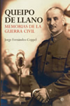 QUEIPO DE LLANO. MEMORIAS DE LA GUERRA CIVIL. Jorge Fernández-Coppel