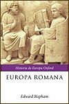 HISTORIA DE EUROPA OXFORD. EUROPA ROMANA - Edward Bispham