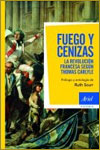 FUEGO Y CENIZAS. LA REVOLUCIÓN FRANCESA SEGÚN THOMAS CARLYLE - Thomas Carlyle