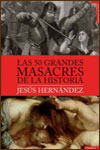 LA 50 GRANDES MASACRES DE LA HISTORIA - Jesús Hernández