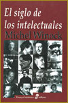 EL SIGLO DE LOS INTELECTUALES - Michel Winock