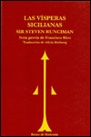 LAS VÍSPERAS SICILIANAS. UNA HISTORIA DEL MUNDO MEDITERRÁNEO A FINALES DEL SIGLO XIII - Sir Steven Runciman