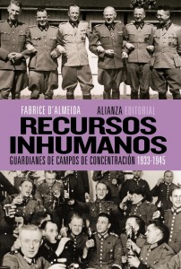 RECURSOS INHUMANOS. GUARDIANES DE CAMPOS DE CONCENTRACIÓN (1933-1945) - Fabrice D´Almeida