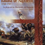 LA PRIMERA CAMPAÑA ITALIANA DE NAPOLEÓN (1796-1797) LA FORJA DE LOS MARISCALES DEL IMPERIO - Javier Jose Guió Martín