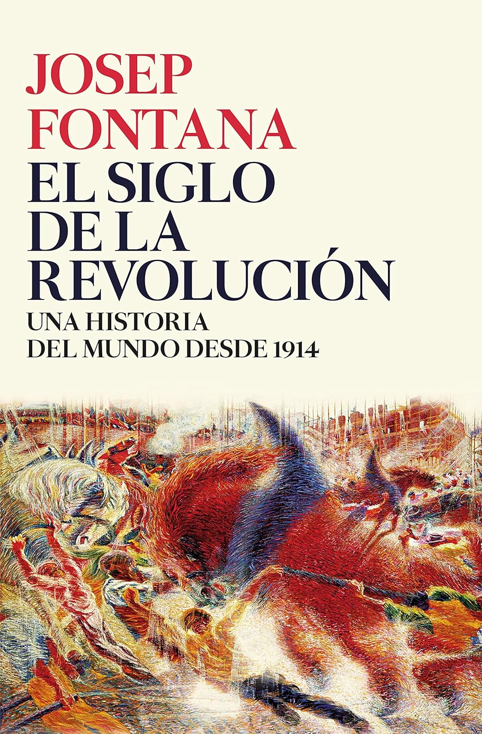 EL SIGLO DE LA REVOLUCIÓN: UNA HISTORIA DEL MUNDO DESDE 1914 – Josep Fontana