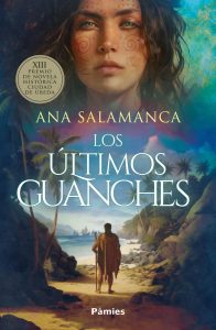 LOS ÚLTIMOS GUANCHES – Ana Salamanca